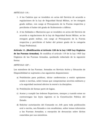 ARTÍCULO 118.-
1. A los Cadetes que se invaliden en actos del Servicio de acuerdo a
regulaciones de la Ley de Seguridad So...