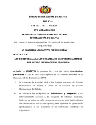 ESTADO PLURINACIONAL DE BOLIVIA
LEY Nº ….
LEY DE … DE ….. DE 2014
EVO MORALES AYMA
PRESIDENTE CONSTITUCIONAL DEL ESTADO
PL...
