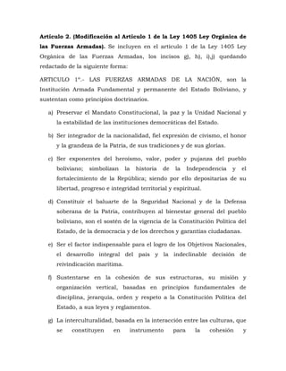 Artículo 2. (Modificación al Artículo 1 de la Ley 1405 Ley Orgánica de
las Fuerzas Armadas). Se incluyen en el artículo 1 ...