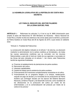 Ley Para el Rescate del Sector Palmero en la Zona Sur del País
INICIATIVA POPULAR
12
LA ASAMBLEA LEGISLATIVA DE LA REPÚBLI...