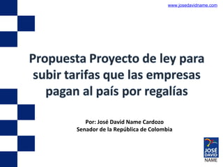 www.josedavidname.com Por: José David Name Cardozo Senador de la República de Colombia 