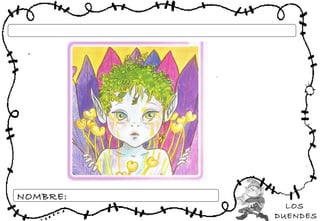 LOS
DUENDES
NOMBRE:
 