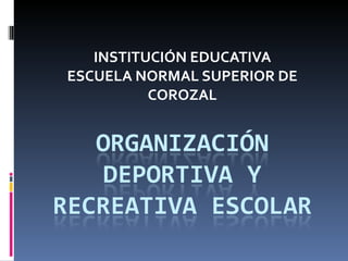 INSTITUCIÓN EDUCATIVA ESCUELA NORMAL SUPERIOR DE COROZAL 
