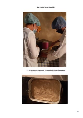 55
16. Producto en el molde.
17. Producto listo para ir al horno durante 15 minutos.
 