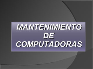 MANTENIMIENTO DE COMPUTADORAS 