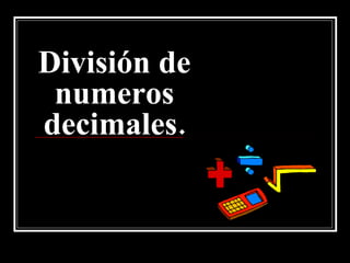 División de numeros decimales. 