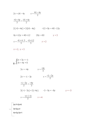 2.-
2x-Y+2z=6
3x+2y-z=
4x+3y-3z=1
 