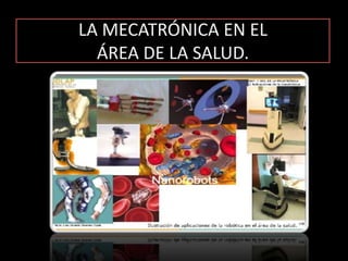 LA MECATRÓNICA EN EL ÁREA DE LA SALUD.