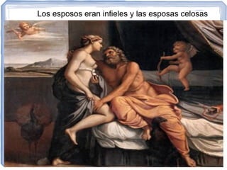 Los esposos eran infieles y las esposas celosas