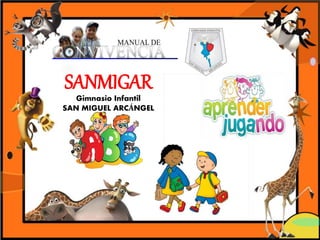 SANMIGAR
Gimnasio Infantil
SAN MIGUEL ARCÁNGEL
 