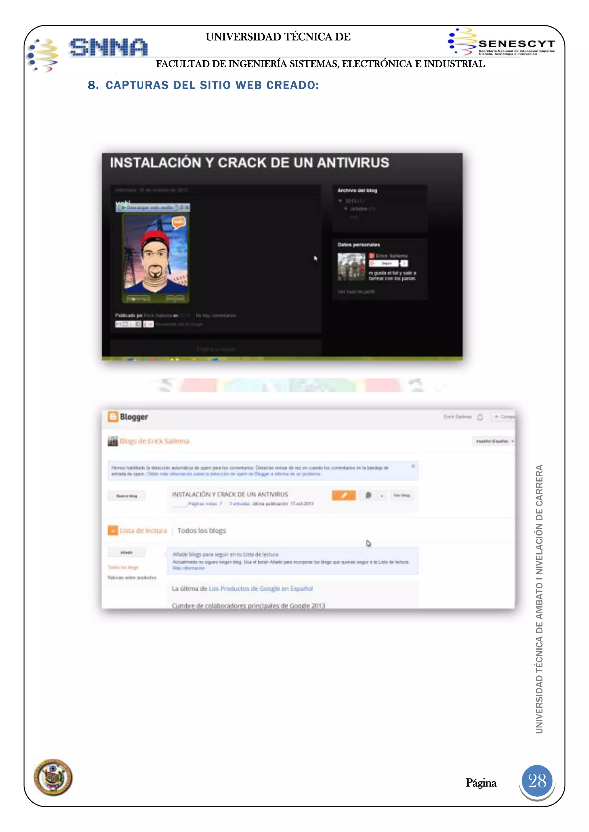 UNIVERSIDAD TÉCNICA DE
AMBATO
FACULTAD DE INGENIERÍA SISTEMAS, ELECTRÓNICA E INDUSTRIAL

UNIVERSIDAD TÉCNICA DE AMBATO I NIVELACIÓN DE CARRERA

8. CAPTURAS DEL SITIO WEB CREADO:

Página

28

 