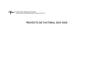 PROYECTO DE PASTORAL 2014-2015 
 
