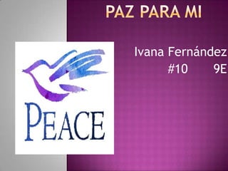 PAZ PARA MI Ivana Fernández  #10		9E 
