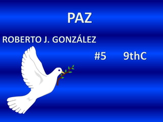PAZ ROBERTO J. GONZÁLEZ #5      9thC 
