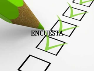 ENCUESTA
 