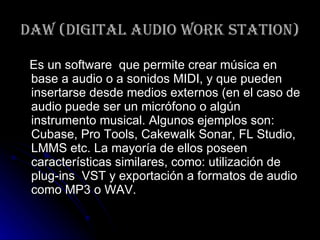 DAW (Digital Audio Work Station) ,[object Object]