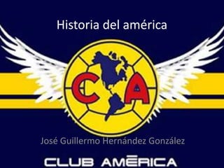 Historia del américa




José Guillermo Hernández González
 
