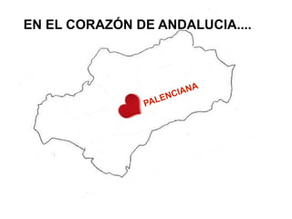 PALENCIANA EN EL CORAZÓN DE ANDALUCIA.... 