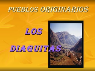 Pueblos   originarios LOS DIAGUITAS 