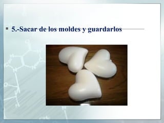  5.-Sacar de los moldes y guardarlos

 