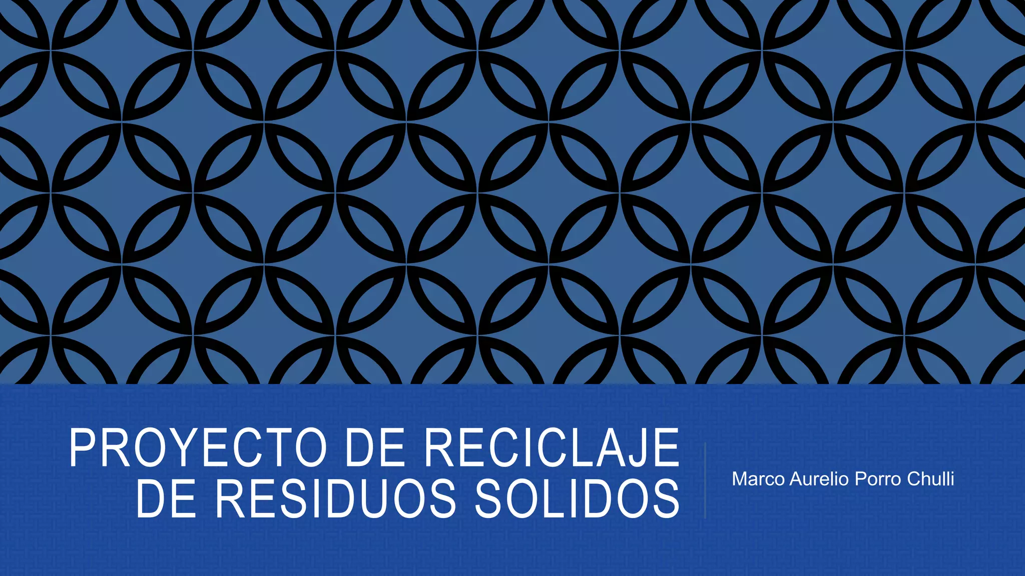 Proyecto de reciclaje de residuos solidos | PPTX