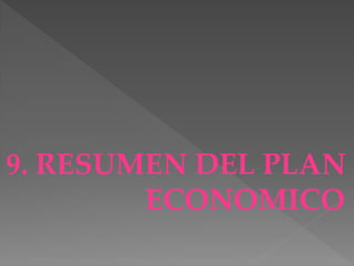9. RESUMEN DEL PLAN
        ECONOMICO
 