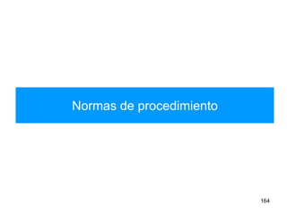 Normas de procedimiento
164
 