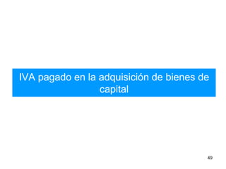 IVA pagado en la adquisición de bienes de
capital
49
 