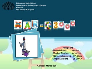 Universidad Simón Bolívar Departamento de Electrónica y Circuitos Robótica  Prof. Cecilia Murrugarra Grupo n°3 ,[object Object]