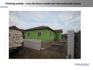 Platzhalter
Dies ist ein
Platzhaltertext für
Ihren eigenen Text.
Dieser Text soll nur
demonstrieren, wie Ihr
eigener Text
dargestellt wird, wenn
Sie den Platzhaltertext
ersetzen.
Thermodul
Technology
(manufacturing
machines)
Finishing outside – even the fence is build with thermodul wall system
Building with Thermodul
wall elements
 