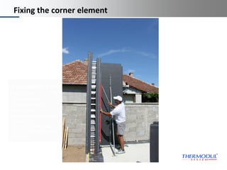 Platzhalter
Dies ist ein
Platzhaltertext für
Ihren eigenen Text.
Dieser Text soll nur
demonstrieren, wie Ihr
eigener Text
dargestellt wird, wenn
Sie den Platzhaltertext
ersetzen.
Thermodul
Technology
(manufacturing
machines)
Fixing the corner element
Building with Thermodul
wall elements
 