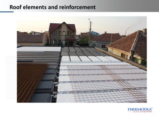 Platzhalter
Dies ist ein
Platzhaltertext für
Ihren eigenen Text.
Dieser Text soll nur
demonstrieren, wie Ihr
eigener Text
dargestellt wird, wenn
Sie den Platzhaltertext
ersetzen.
Thermodul
Technology
(manufacturing
machines)
Roof elements and reinforcement
Building with Thermodul
wall elements
 