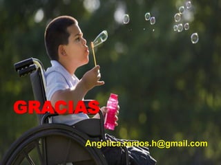 GRACIAS
Angelica.ramos.h@gmail.com
 