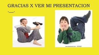 GRACIAS X VER MI PRESENTACION
.__.
 