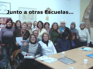 Junto a otras Escuelas… 