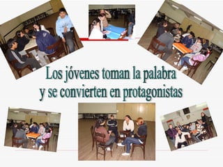 Los jóvenes toman la palabra  y se convierten en protagonistas  