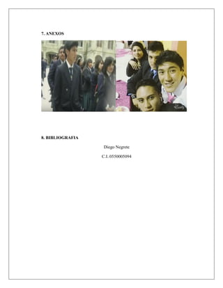 7. ANEXOS
8. BIBLIOGRAFIA
Diego Negrete
C.I.:0550005094
 
