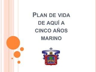 Plan de vidade aquí acinco añosmarino 