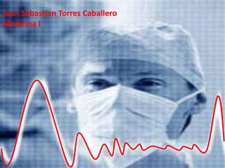 Juan Sebastian Torres CaballeroMedicina I 