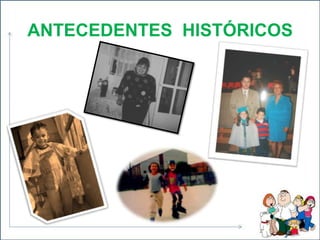 ANTECEDENTES  HISTÓRICOS