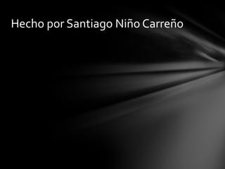 Hecho por Santiago Niño Carreño
 