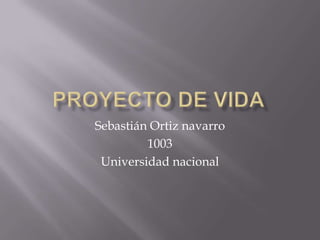 Sebastián Ortiz navarro
         1003
 Universidad nacional
 