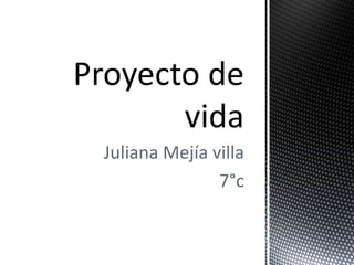 Juliana Mejía villa
               7°c
 