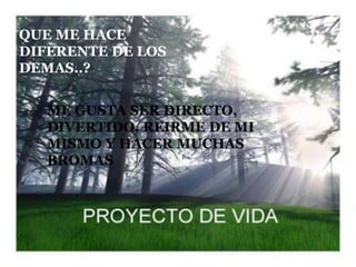 QUE ME HACE
DIFERENTE DE LOS
DEMAS..?


   ME GUSTA SER DIRECTO,
   DIVERTIDO, REIRME DE MI
   MISMO Y HACER MUCHAS
   BROMAS
 