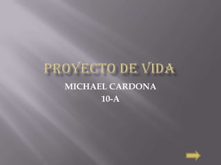 MICHAEL CARDONA
10-A
 