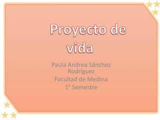 Paula Andrea Sánchez
Rodríguez
Facultad de Medina
1° Semestre
 