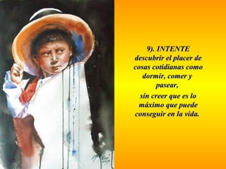 99)).. IINNTTEENNTTEE 
ddeessccuubbrriirr eell ppllaacceerr ddee 
ccoossaass ccoottiiddiiaannaass ccoommoo 
ddoorrmmiirr,, ccoommeerr yy 
ppaasseeaarr,, 
ssiinn ccrreeeerr qquuee eess lloo 
mmááxxiimmoo qquuee ppuueeddee 
ccoonnsseegguuiirr eenn llaa vviiddaa.. 
 