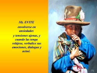 1100)).. EEVVIITTEE 
eennvvoollvveerrssee eenn 
aannssiieeddaaddeess 
yy tteennssiioonneess aajjeennaass,, yy 
ccuuaannddoo llaass tteennggaa 
rreelláájjeessee,, vveerrbbaalliiccee ssuuss 
eemmoocciioonneess,, ddiiaalloogguuee yy 
aaccttuuéé.. 
 