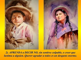 2). APRENDA a DECIR NO, sin sentirse ccuullppaabbllee,, oo ccrreeeerr qquuee 
llaassttiimmaa aa aallgguuiieenn. QQuueerreerr aaggrraaddaarr aa ttooddooss eess uunn ddeessggaassttee eennoorrmmee. 
 