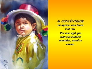 44)). CCOONNCCÉÉNNTTRREESSEE 
eenn aappeennaass uunnaa ttaarreeaa 
aa llaa vveezz. 
PPoorr mmaass áággiill qquuee 
sseeaann ssuuss ccuuaaddrrooss 
mmeennttaalleess,, uusstteedd ssee 
ccaannssaa. 
 
